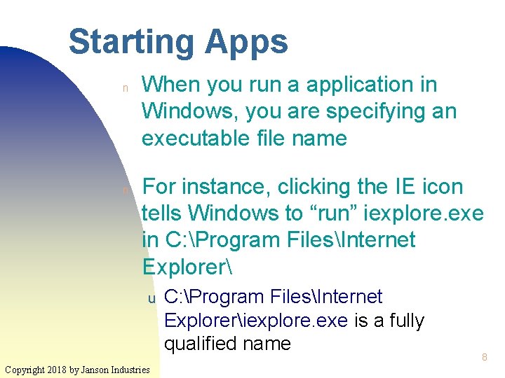 Starting Apps n n When you run a application in Windows, you are specifying