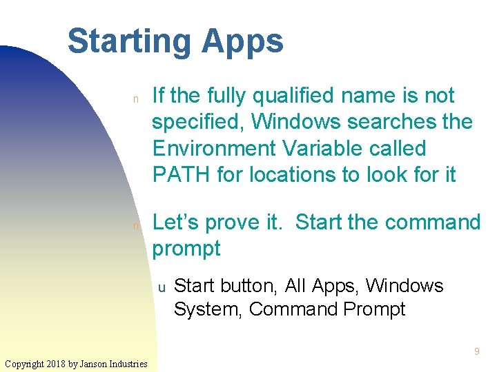 Starting Apps n n If the fully qualified name is not specified, Windows searches