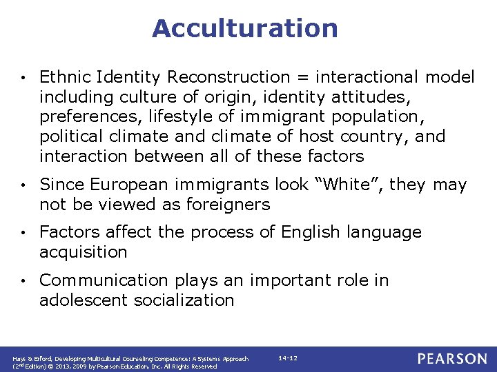 Acculturation • Ethnic Identity Reconstruction = interactional model including culture of origin, identity attitudes,