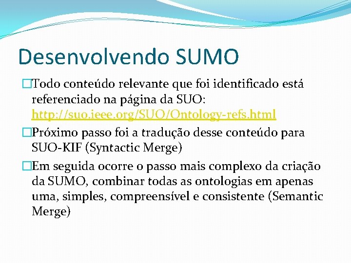 Desenvolvendo SUMO �Todo conteúdo relevante que foi identificado está referenciado na página da SUO: