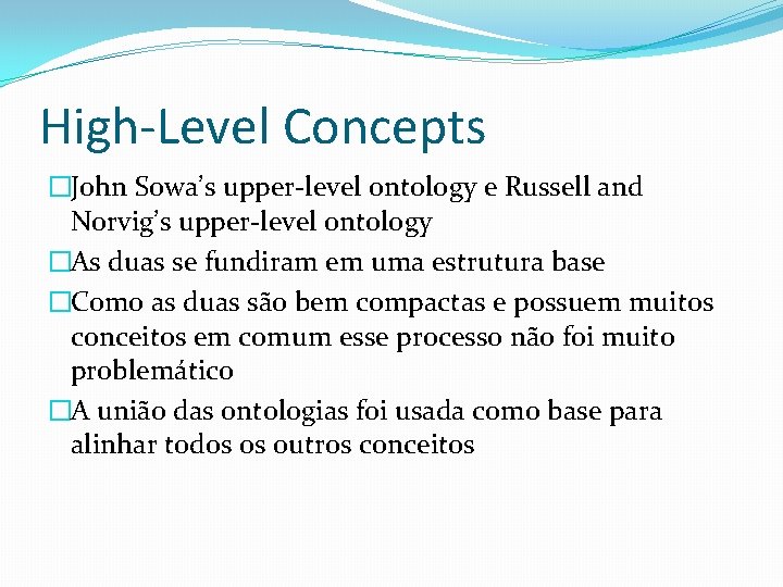 High-Level Concepts �John Sowa’s upper-level ontology e Russell and Norvig’s upper-level ontology �As duas
