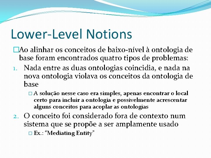 Lower-Level Notions �Ao alinhar os conceitos de baixo-nível à ontologia de base foram encontrados