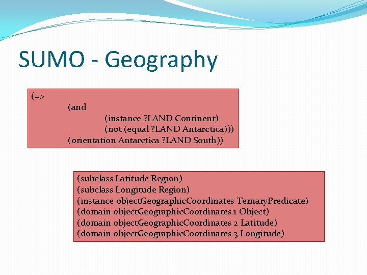 SUMO - Geography (=> (and (instance ? LAND Continent) (not (equal ? LAND Antarctica)))