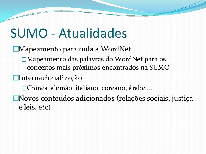 SUMO - Atualidades �Mapeamento para toda a Word. Net �Mapeamento das palavras do Word.