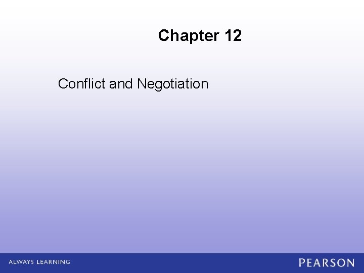 Chapter 12 Conflict and Negotiation 