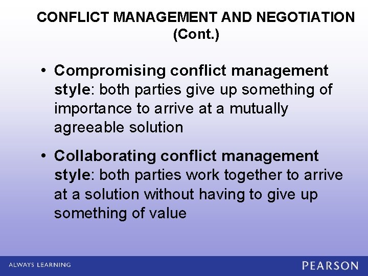 CONFLICT MANAGEMENT AND NEGOTIATION (Cont. ) • Compromising conflict management style: both parties give