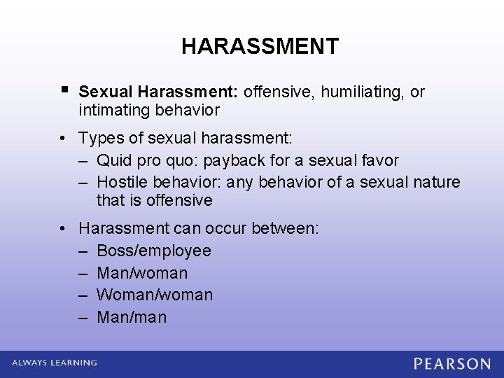 HARASSMENT § Sexual Harassment: offensive, humiliating, or intimating behavior • Types of sexual harassment: