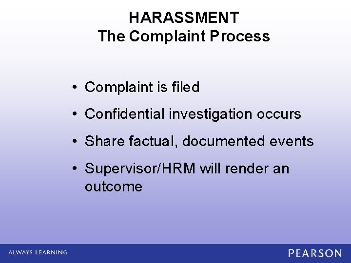 HARASSMENT The Complaint Process • Complaint is filed • Confidential investigation occurs • Share