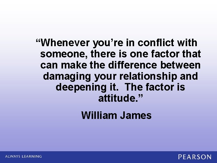 “Whenever you’re in conflict with someone, there is one factor that can make the