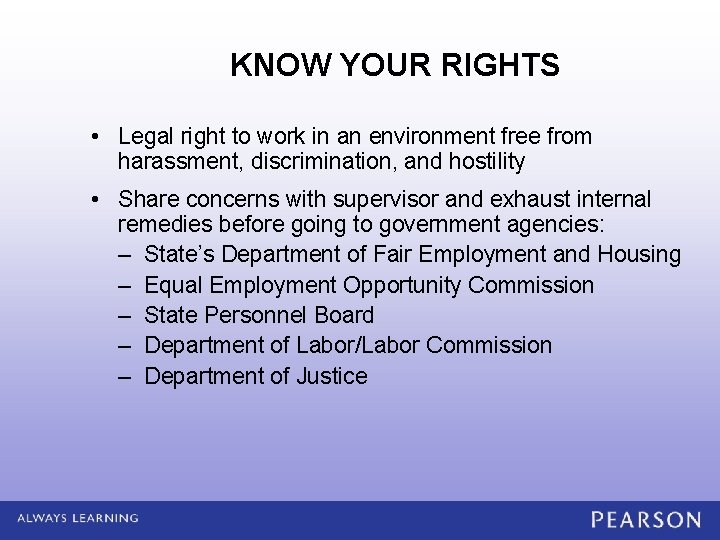 KNOW YOUR RIGHTS • Legal right to work in an environment free from harassment,