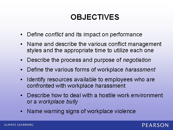 OBJECTIVES • Define conflict and its impact on performance • Name and describe the