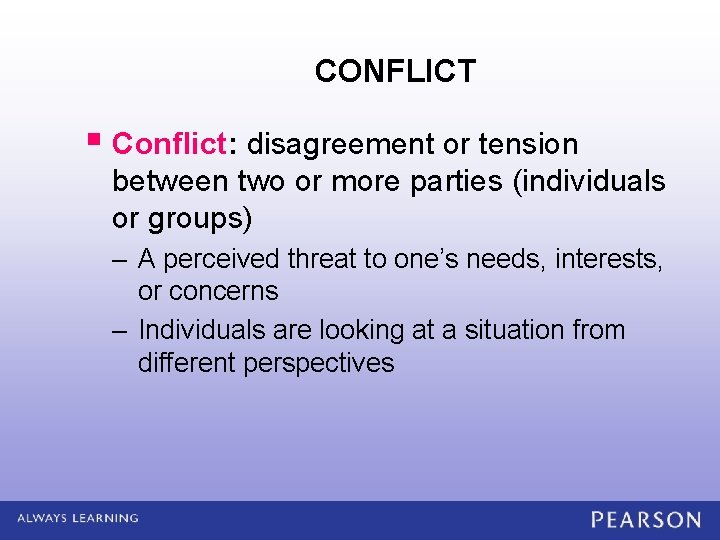 CONFLICT § Conflict: disagreement or tension between two or more parties (individuals or groups)