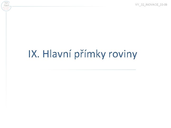 VY_32_INOVACE_33 -09 IX. Hlavní přímky roviny 