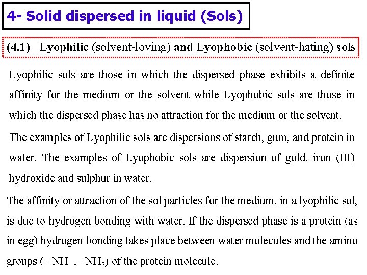 4 - Solid dispersed in liquid (Sols) (4. 1) Lyophilic (solvent-loving) and Lyophobic (solvent-hating)