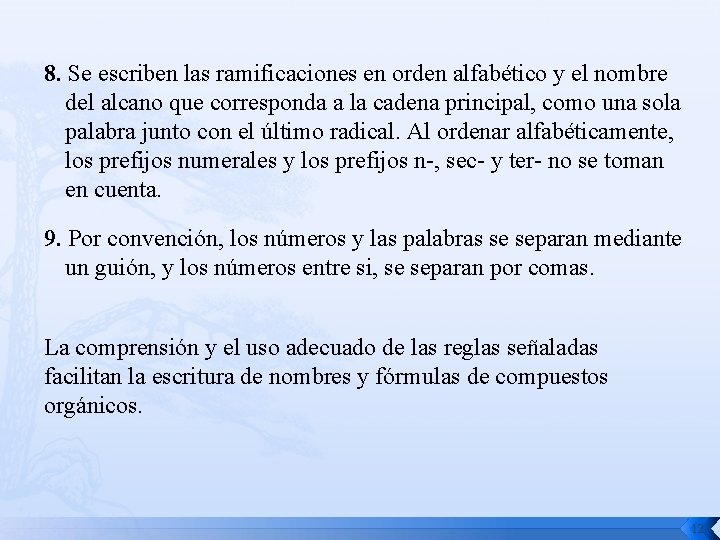 8. Se escriben las ramificaciones en orden alfabético y el nombre del alcano que