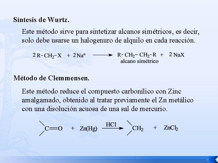 Síntesis de Wurtz. Este método sirve para sintetizar alcanos simétricos, es decir, solo debe