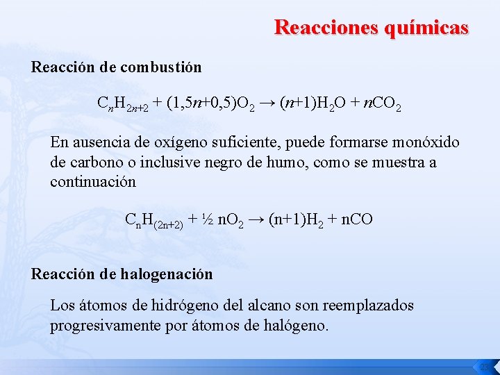 Reacciones químicas Reacción de combustión Cn. H 2 n+2 + (1, 5 n+0, 5)O