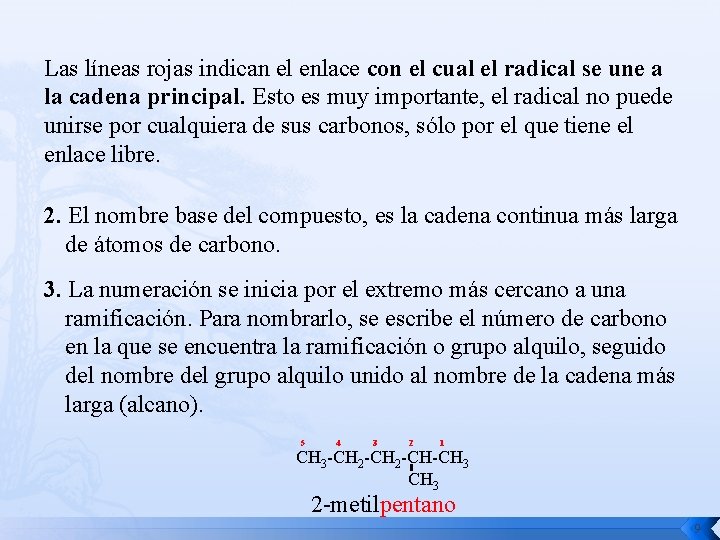 Las líneas rojas indican el enlace con el cual el radical se une a