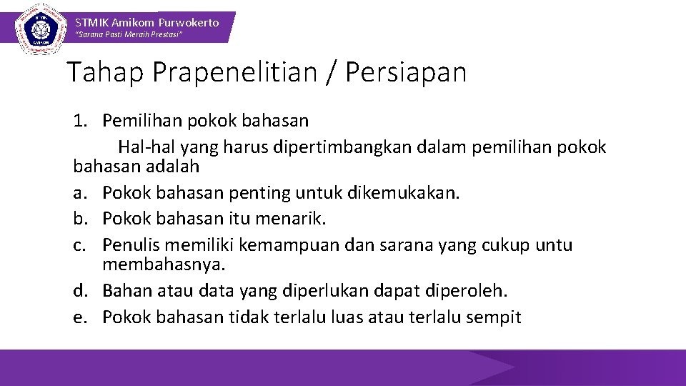 STMIK Amikom Purwokerto “Sarana Pasti Meraih Prestasi” Tahap Prapenelitian / Persiapan 1. Pemilihan pokok