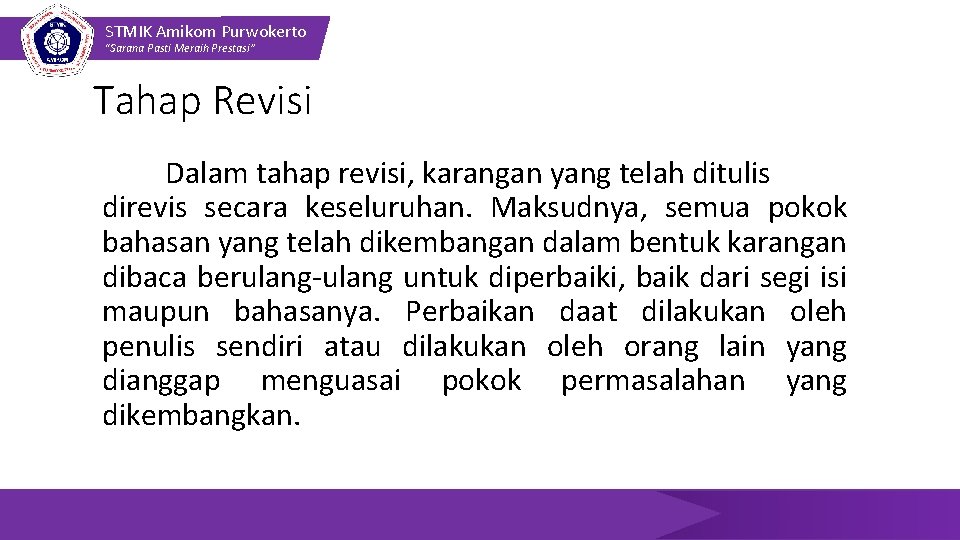 STMIK Amikom Purwokerto “Sarana Pasti Meraih Prestasi” Tahap Revisi Dalam tahap revisi, karangan yang