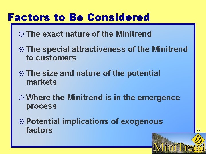 Factors to Be Considered The exact nature of the Minitrend The special attractiveness of Factors to Be Considered The exact nature of the Minitrend The special attractiveness of