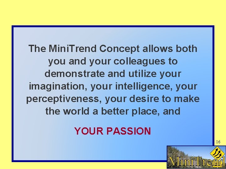 The Mini. Trend Concept allows both you and your colleagues to demonstrate and utilize The Mini. Trend Concept allows both you and your colleagues to demonstrate and utilize
