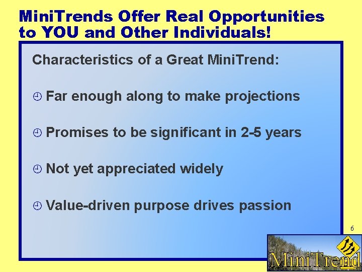 Mini. Trends Offer Real Opportunities to YOU and Other Individuals! Characteristics of a Great Mini. Trends Offer Real Opportunities to YOU and Other Individuals! Characteristics of a Great
