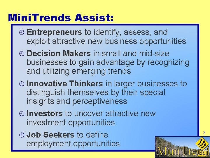 Mini. Trends Assist: Entrepreneurs to identify, assess, and exploit attractive new business opportunities Decision Mini. Trends Assist: Entrepreneurs to identify, assess, and exploit attractive new business opportunities Decision
