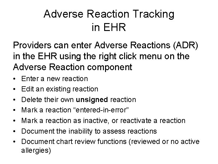 Adverse Reaction Tracking in EHR Providers can enter Adverse Reactions (ADR) in the EHR Adverse Reaction Tracking in EHR Providers can enter Adverse Reactions (ADR) in the EHR