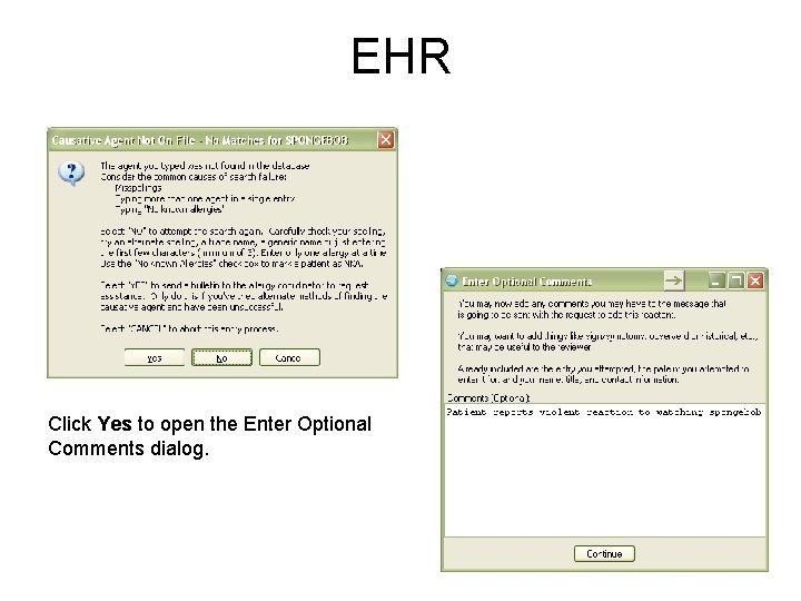 EHR Click Yes to open the Enter Optional Comments dialog. EHR Click Yes to open the Enter Optional Comments dialog.