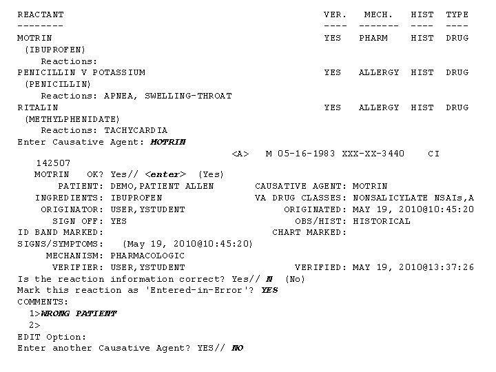 REACTANT -------MOTRIN (IBUPROFEN) Reactions: PENICILLIN V POTASSIUM (PENICILLIN) Reactions: APNEA, SWELLING-THROAT RITALIN (METHYLPHENIDATE) Reactions: REACTANT -------MOTRIN (IBUPROFEN) Reactions: PENICILLIN V POTASSIUM (PENICILLIN) Reactions: APNEA, SWELLING-THROAT RITALIN (METHYLPHENIDATE) Reactions: