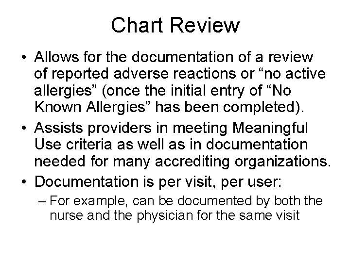 Chart Review • Allows for the documentation of a review of reported adverse reactions Chart Review • Allows for the documentation of a review of reported adverse reactions