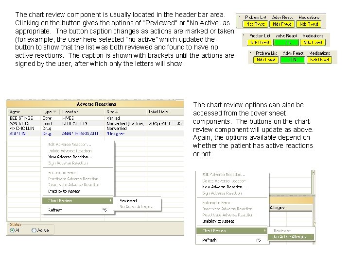 The chart review component is usually located in the header bar area. Clicking on The chart review component is usually located in the header bar area. Clicking on