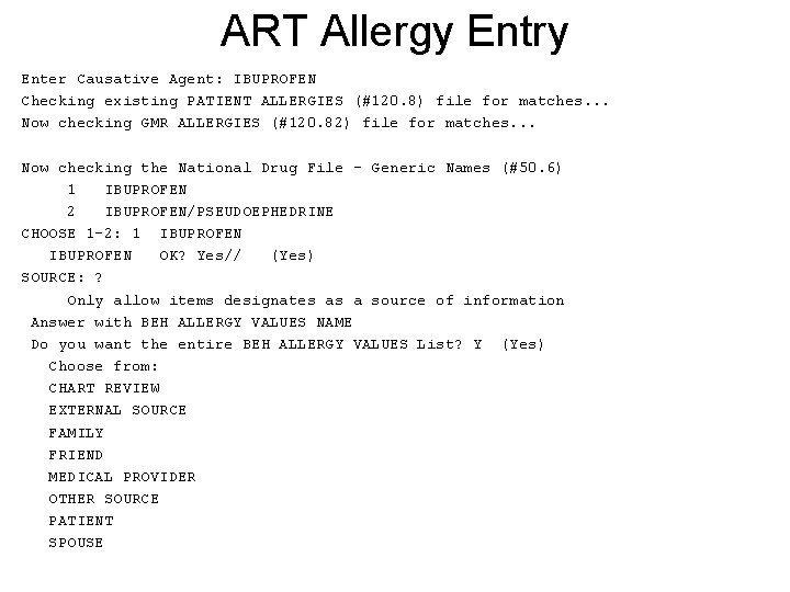 ART Allergy Entry Enter Causative Agent: IBUPROFEN Checking existing PATIENT ALLERGIES (#120. 8) file ART Allergy Entry Enter Causative Agent: IBUPROFEN Checking existing PATIENT ALLERGIES (#120. 8) file