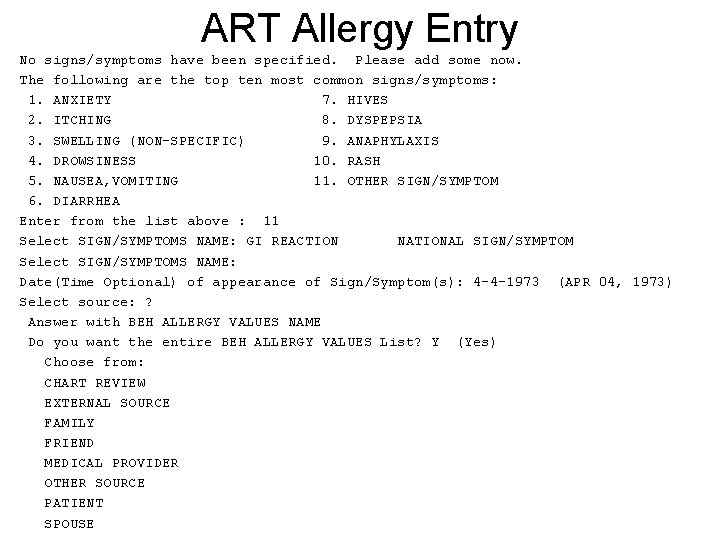 ART Allergy Entry No signs/symptoms have been specified. Please add some now. The following ART Allergy Entry No signs/symptoms have been specified. Please add some now. The following
