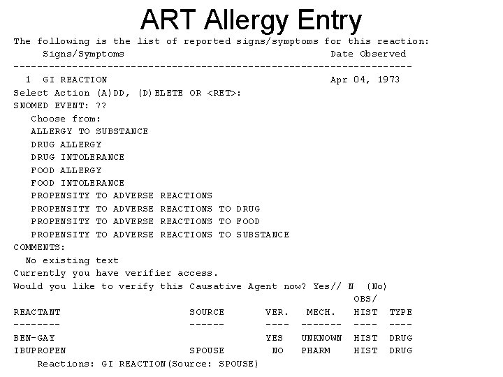 ART Allergy Entry The following is the list of reported signs/symptoms for this reaction: ART Allergy Entry The following is the list of reported signs/symptoms for this reaction: