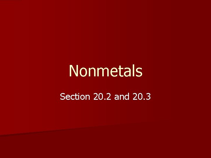 Nonmetals Section 20. 2 and 20. 3 