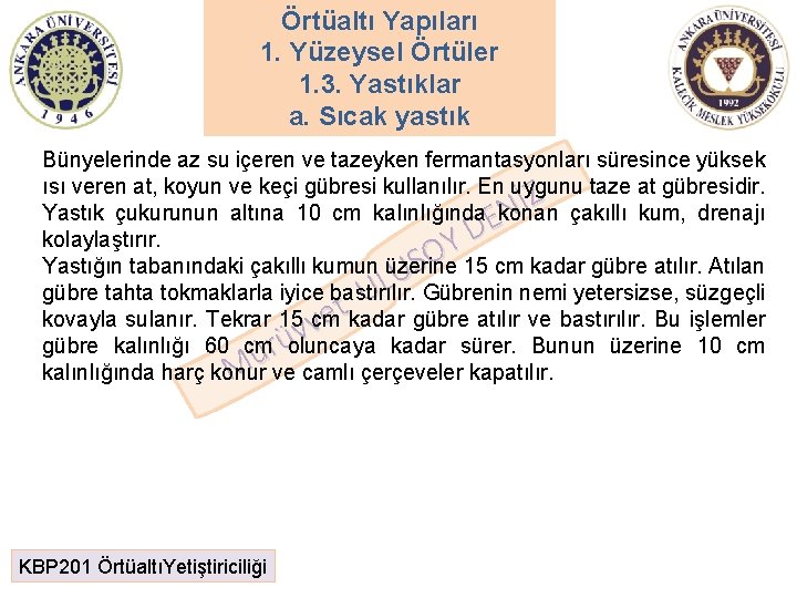 Örtüaltı Yapıları 1. Yüzeysel Örtüler 1. 3. Yastıklar a. Sıcak yastık Bünyelerinde az su