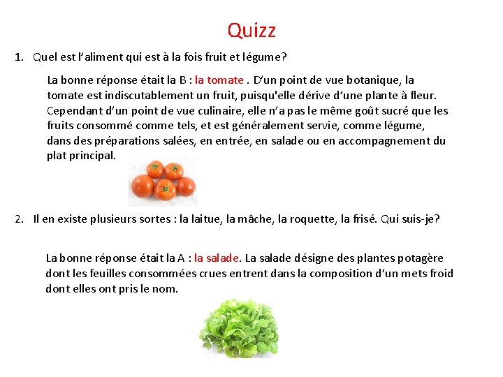 Quizz 1. Quel est l’aliment qui est à la fois fruit et légume? La