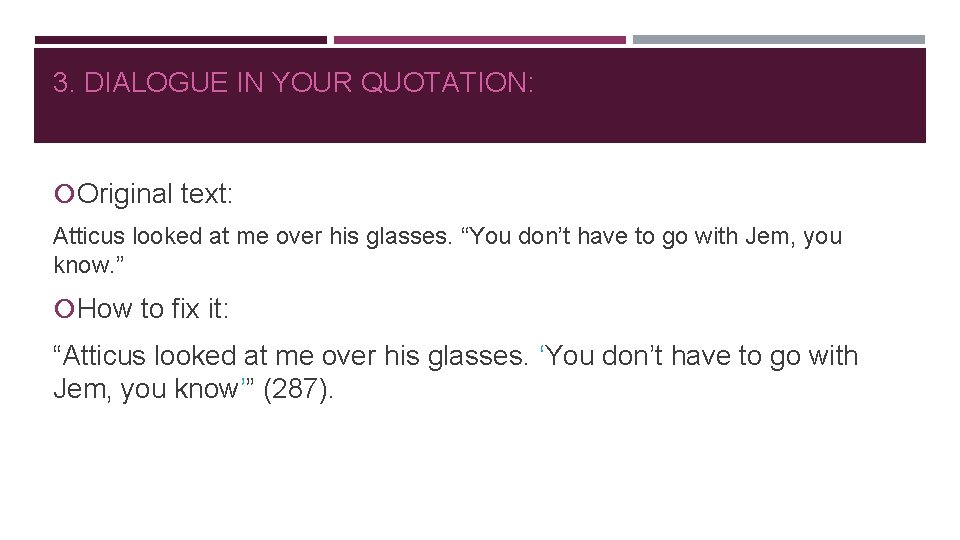 3. DIALOGUE IN YOUR QUOTATION: Original text: Atticus looked at me over his glasses.
