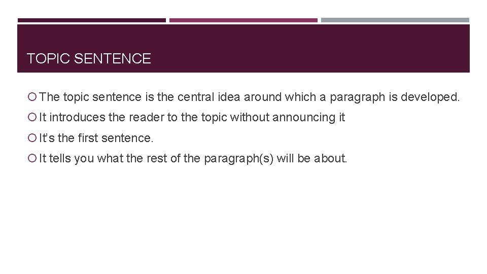 TOPIC SENTENCE The topic sentence is the central idea around which a paragraph is
