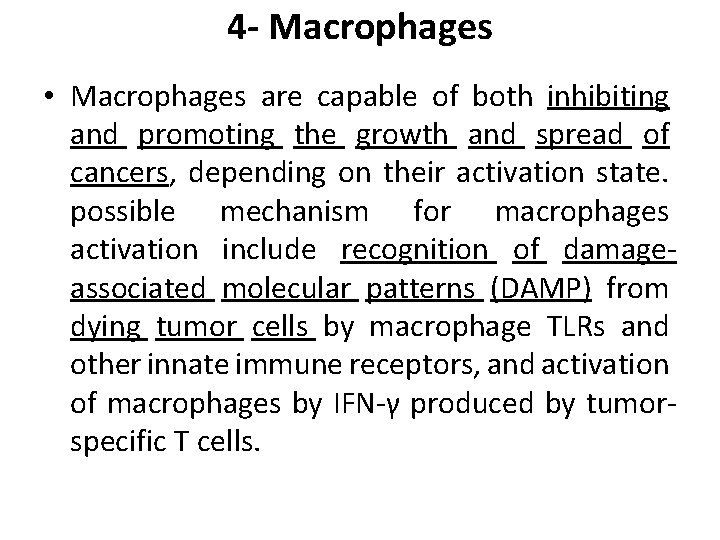 4 - Macrophages • Macrophages are capable of both inhibiting and promoting the growth