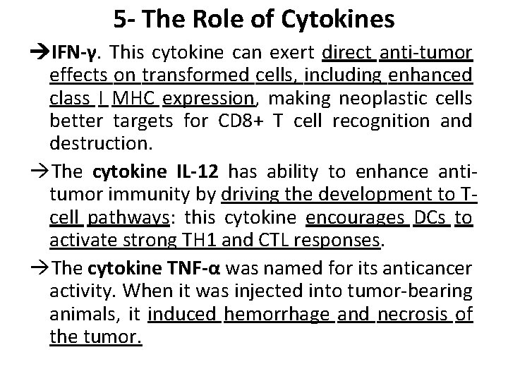 5 - The Role of Cytokines IFN-γ. This cytokine can exert direct anti-tumor effects