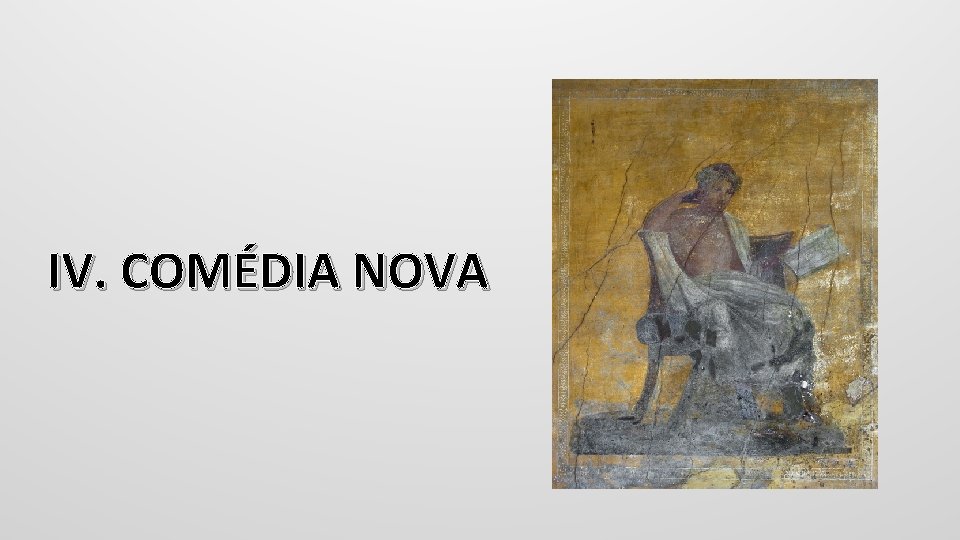 IV. COMÉDIA NOVA 