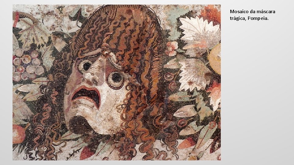Mosaico da máscara trágica, Pompeia. 