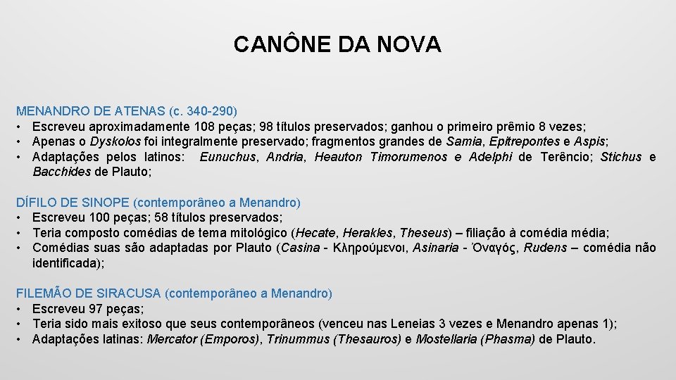 CANÔNE DA NOVA MENANDRO DE ATENAS (c. 340 -290) • Escreveu aproximadamente 108 peças;