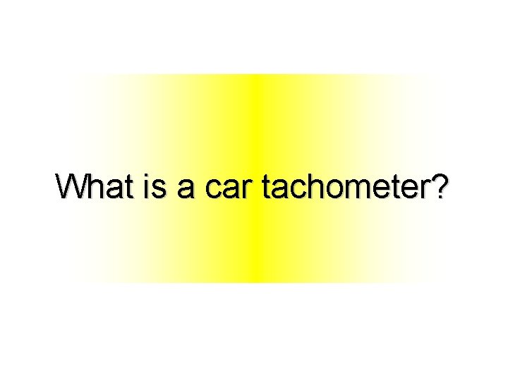 What is a car tachometer? 