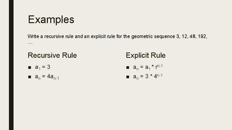 Examples Write a recursive rule and an explicit rule for the geometric sequence 3,