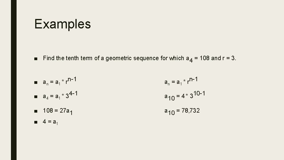 Examples ■ Find the tenth term of a geometric sequence for which a 4
