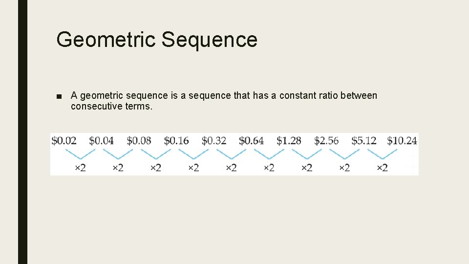 Geometric Sequence ■ A geometric sequence is a sequence that has a constant ratio